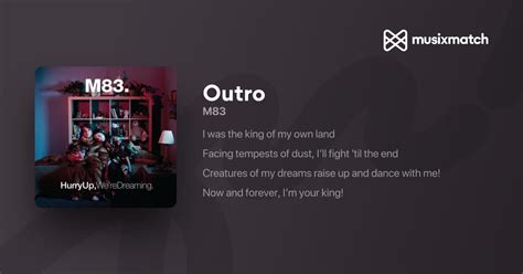 creatures of my dreams raise up and dance with me|Outro lyrics by M83 .